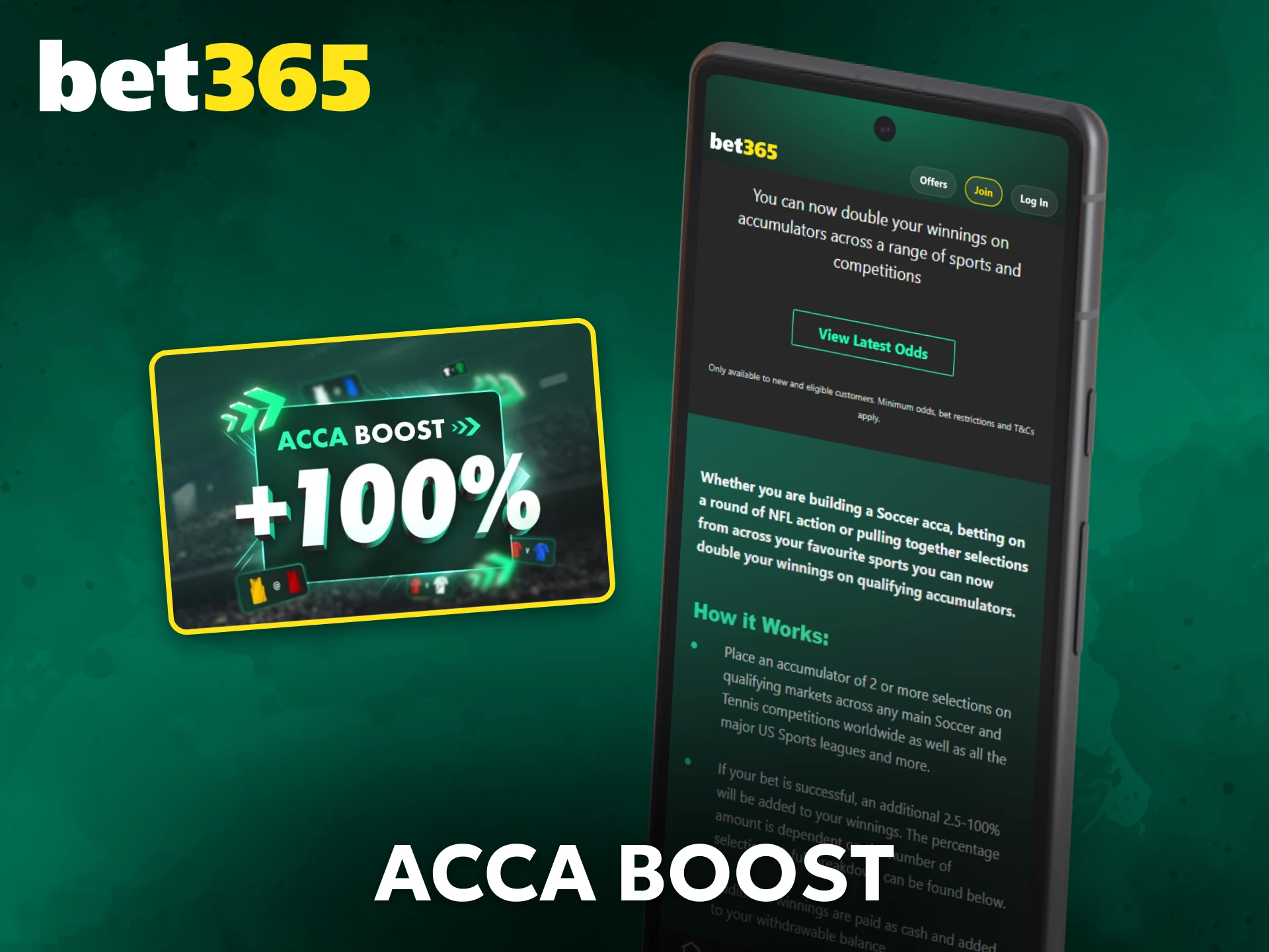 Boost your accumulator winnings with Bet365 Acca Boost.